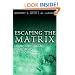 Escaping the Matrix: Setting Your Mind Free to Experience Real Life in Christ