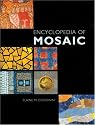 Encyclopedia of Mosaics: Techniques, Materials and Designs