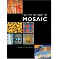 Encyclopedia of Mosaics: Techniques, Materials and Designs