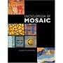 Encyclopedia of Mosaics: Techniques, Materials and Designs