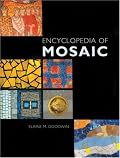 Encyclopedia of Mosaics: Techniques, Materials and Designs