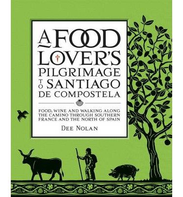 [(A Food Lover's Pilgrimage to Santiago De Compostela )] [Author: Dee Nolan] [Apr-2014]