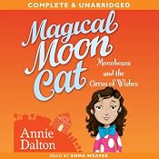 Magical Moon Cat: Moonbeans and the Circus of Wishes | [Annie Dalton]
