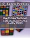 How To Solve The Rubik's Cube 3X3X3, The 4X4X4, And The 5X5X5 by Karen Peebles