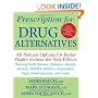 Prescription for Drug Alternatives: All-Natural Options for Better Health without the Side Effects