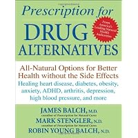 Prescription for Drug Alternatives: All-Natural Options for Better Health without the Side Effects