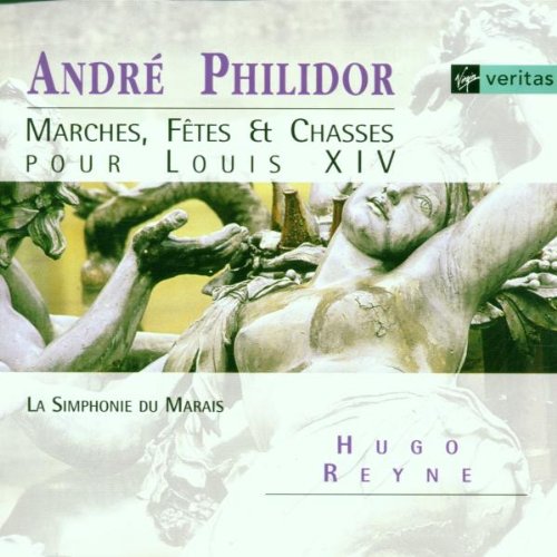 André Philidor - Marches, Fêtes & Chasses pour Louis XIVAndré Philidor - Marches, Fêtes & Chasses pour Louis XIV