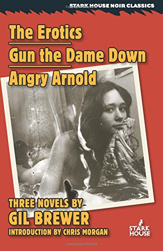the erotics  gun the dame down  angry arnold stark house noir classics