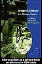 Natural Arsenic in Groundwater: Occurrence, Remediation and Management Proceedings of the Pre-Congress Workshop 'Natural Arsenic in Groundwater (BWO 06), ... Congress, Florence, Italy, 18-19 August 2004