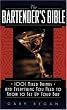 The Bartender's Bible: 1001 Mixed Drinks and Everything You Need to Know to Set Up Your Bar