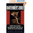 The Bartender's Bible: 1001 Mixed Drinks and Everything You Need to Know to Set Up Your Bar by Gary Regan and (none)