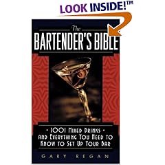 The Bartender's Bible: 1001 Mixed Drinks and Everything You Need to Know to Set Up Your Bar
