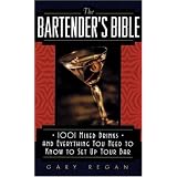 The Bartender's Bible: 1001 Mixed Drinks and Everything You Need to Know to Set Up Your Bar ~ Gary Regan