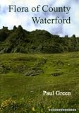 Flora of county Waterford : http://flora-waterford.biodiversityireland.ie