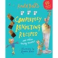 Roald Dahl's Completely Revolting Recipes: A Collection of Delumptious Favourites