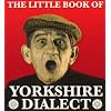 The Little Book of Yorkshire Dialect