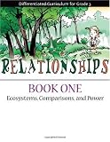 Relationships Book 1: Ecosystems, Comparisons, and Power (Differentiated Curriculum for Grade 3)