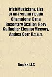Irish Musicians: List of All-Ireland Fleadh Champions, Rory Gallagher, Andrea Corr, Eleanor McEvoy, Gary Lightbody, Dana Rosemary Scall: List of ... Ronan Browne, Carmel Gunning, Julie Feeney