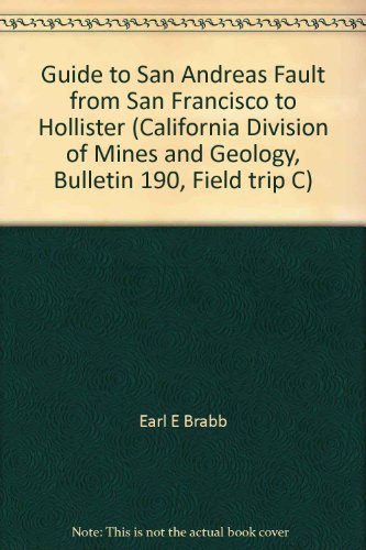 Guide to San Andreas Fault from San Francisco to Hollister (California Division of Mines and Geology, Bulletin 190, Field trip C)