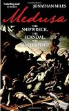 Medusa: The Shipwreck, The Scandal, The Masterpiece