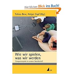Wie wir spielen, was wir werden: Computerspiele in unserer Gesellschaft