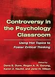 Controversy in the psychology classroom : using hot topics to foster critical thinking
