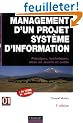 Management d'un projet syst�me d'information : Principes, techniques, mise en oeuvre et outils