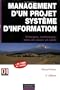 Management d'un projet syst�me d'information : Principes, techniques, mise en oeuvre et outils