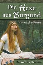 Die Hexe aus Burgund: Historischer Roman (German Edition)