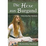 Die Hexe aus Burgund: Historischer Romanvon "Roswitha Hedrun"
