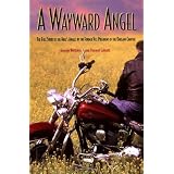 AWaywardAngel:TheFull-StoryoftheHell'sAngelsbytheFormerVice-PresidentoftheOaklandChapter
