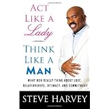 Act Like a Lady, Think Like a Man: What Men Really Think About Love, Relationships, Intimacy, and Commitment