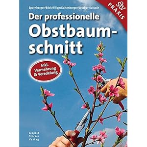 Der professionelle Obstbaumschnitt - Inkl. Vermehrung & Veredelung