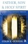 Father, Son and Holy Spirit: Toward a Fully Trinitarian Theology