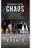 Descent into chaos : how the war against Islamic extremism is being lost in Pakistan, Afghanistan and central Asia