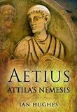 Aetius: Attila's Nemesis
