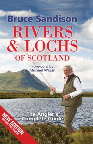 Rivers and Lochs of Scotland: The Angler's Complete Guide