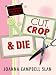 Cut, Crop & Die