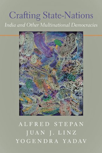 Crafting State-Nations: India and Other Multinational Democracies by Stepan, Alfred, Linz, Juan J., Yadav, Yogendra(January 20, 2011) Paperback