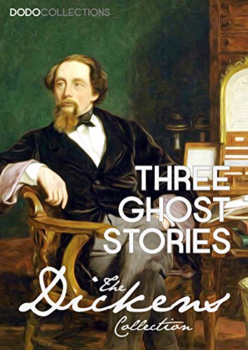 Three Ghost Stories (Charles Dickens Collection)