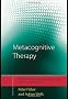 Metacognitive Therapy: Distinctive Features (CBT Distinctive Features)