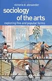 Sociology of the Arts: Exploring Fine and Popular Forms