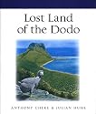 Lost Land of the Dodo: An Ecological History of Mauritius, Reunion & Rodrigues
