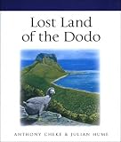 Lost Land of the Dodo: An Ecological History of Mauritius, Reunion, & Rodrigues