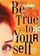Be True to Yourself: A Daily Guide for Teenage Girls