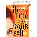 Be True to Yourself: A Daily Guide for Teenage Girls