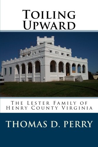 Toiling Upward: The Lester Family of Henry County Virginia