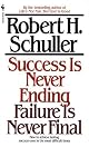 Success Is Never Ending, Failure Is Never Final