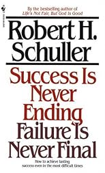 Success Is Never Ending, Failure Is Never Final