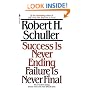 Success Is Never Ending, Failure Is Never Final